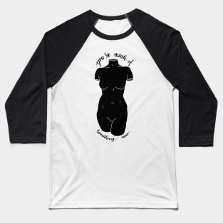 you're made of something new Baseball T-Shirt